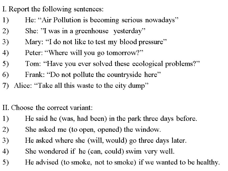 I. Report the following sentences: 1) He: “Air Pollution is becoming serious nowadays” 2)